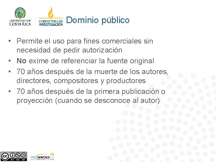 Dominio público • Permite el uso para fines comerciales sin necesidad de pedir autorización