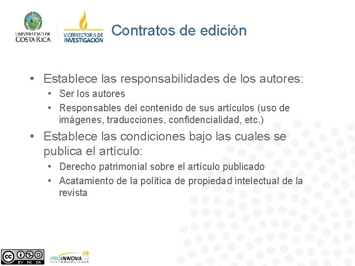 Contratos de edición • Establece las responsabilidades de los autores: • Ser los autores Contratos de edición • Establece las responsabilidades de los autores: • Ser los autores