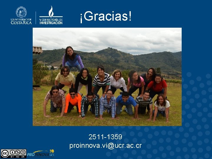 ¡Gracias! 2511 -1359 proinnova. vi@ucr. ac. cr 