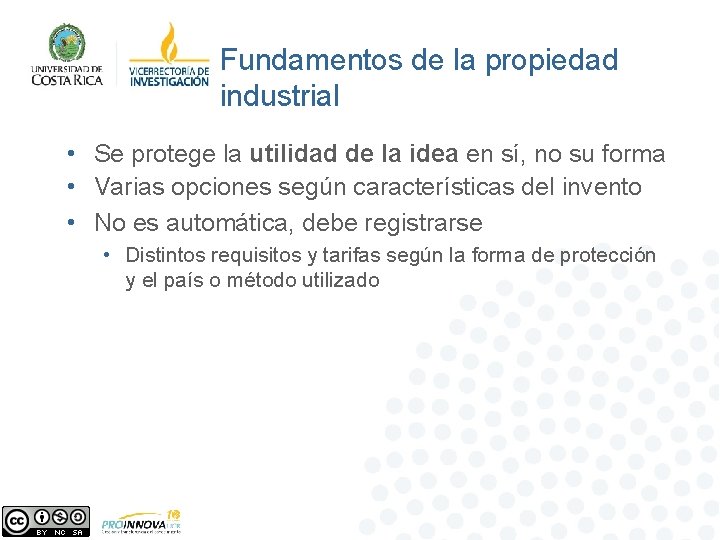 Fundamentos de la propiedad industrial • Se protege la utilidad de la idea en