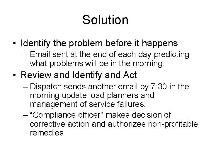 Solution • Identify the problem before it happens – Email sent at the end