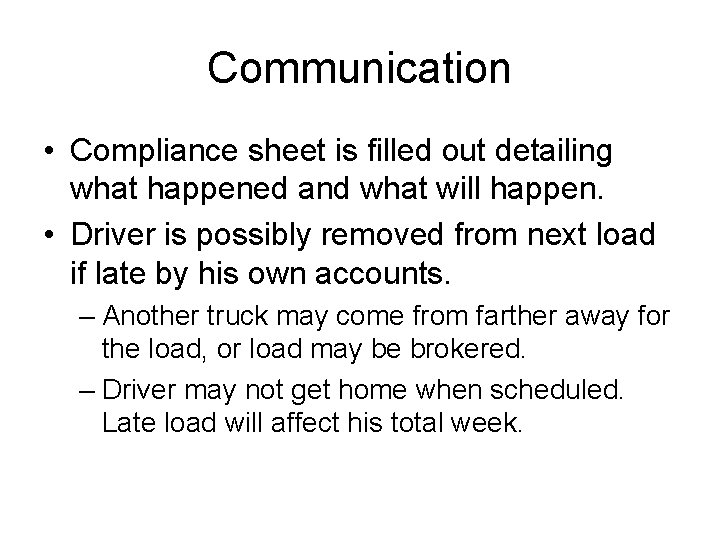 Communication • Compliance sheet is filled out detailing what happened and what will happen.