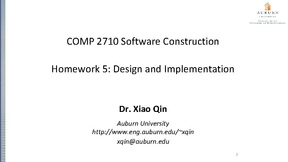 COMP 2710 Software Construction Homework 5: Design and Implementation Dr. Xiao Qin Auburn University