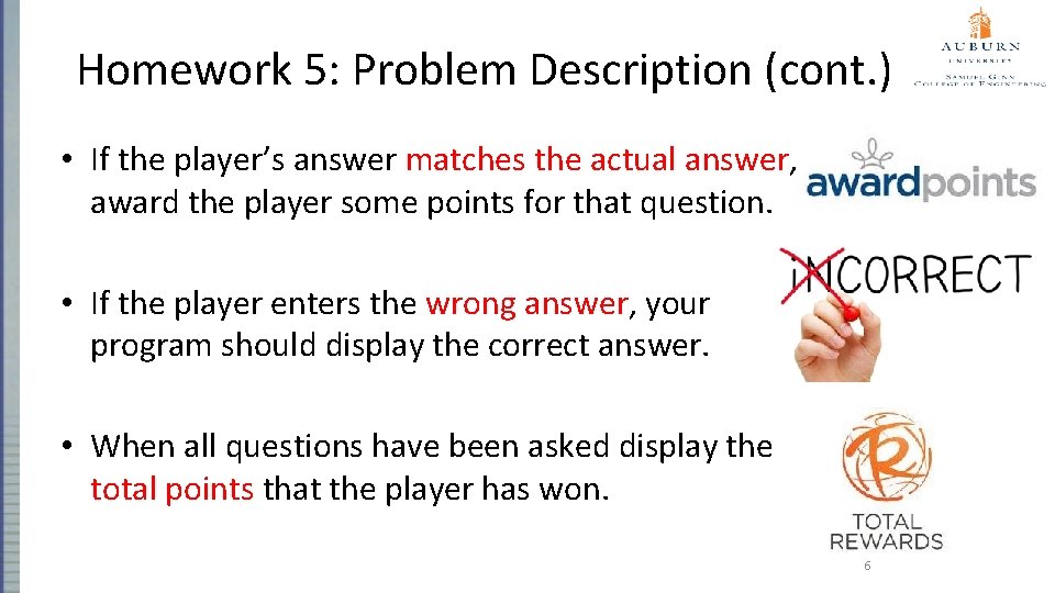 Homework 5: Problem Description (cont. ) • If the player’s answer matches the actual