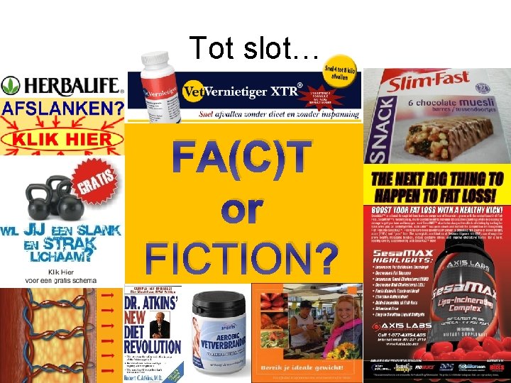 Tot slot… FA(C)T or FICTION? 