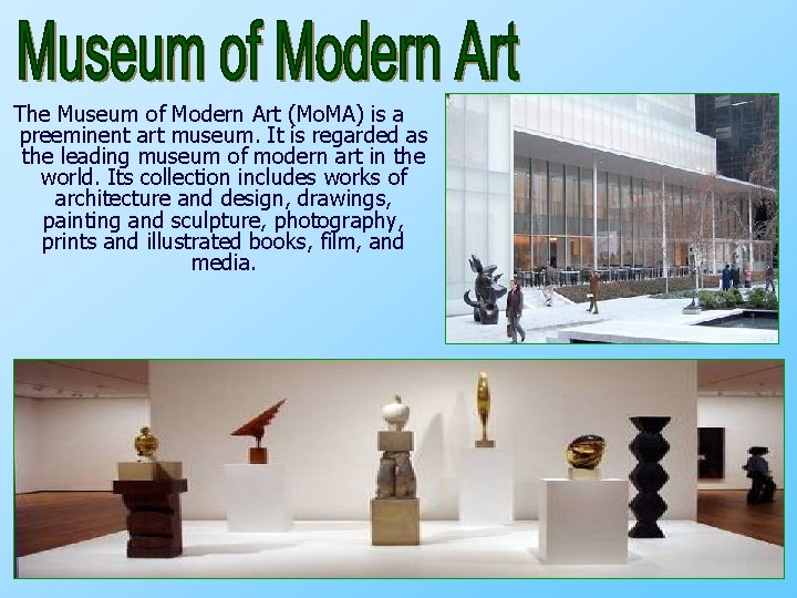 The Museum of Modern Art (Mo. MA) is a preeminent art museum. It is