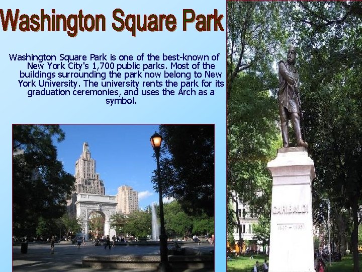 Washington Square Park is one of the best-known of New York City's 1, 700