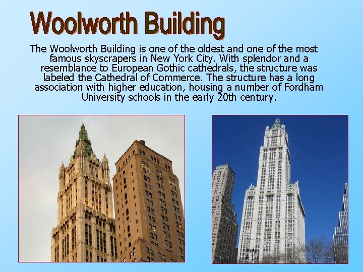 The Woolworth Building is one of the oldest and one of the most famous