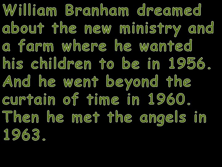 William Branham dreamed about the new ministry and a farm where he wanted his