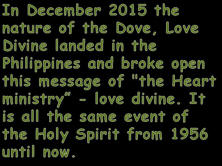 In December 2015 the nature of the Dove, Love Divine landed in the Philippines