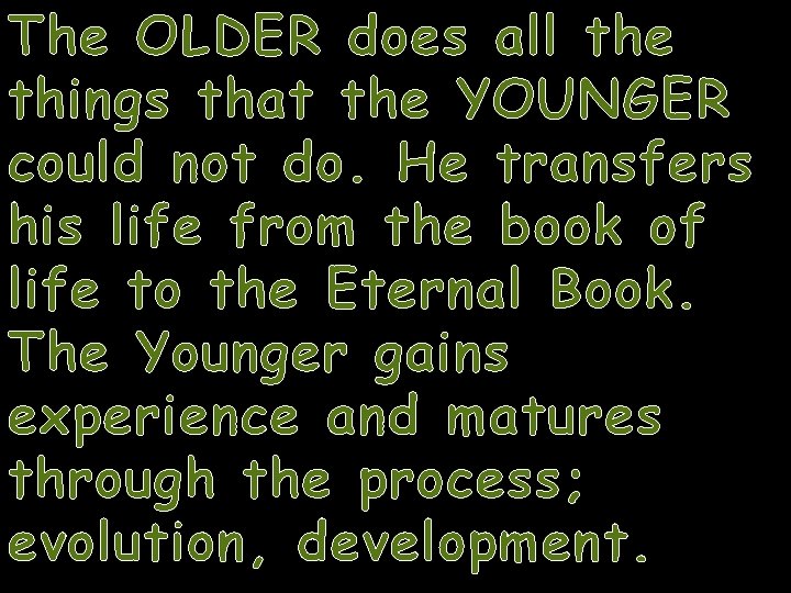 The OLDER does all the things that the YOUNGER could not do. He transfers