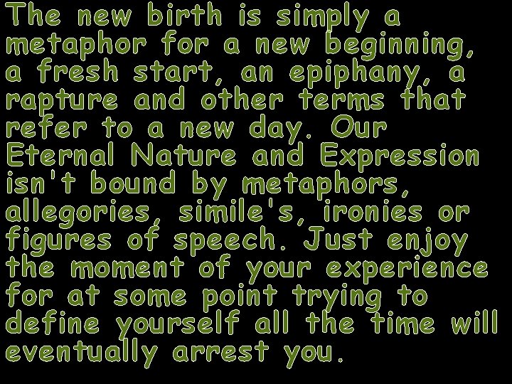 The new birth is simply a metaphor for a new beginning, a fresh start,