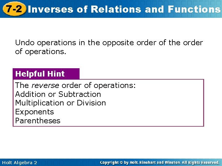 7 -2 Inverses of Relations and Functions Undo operations in the opposite order of