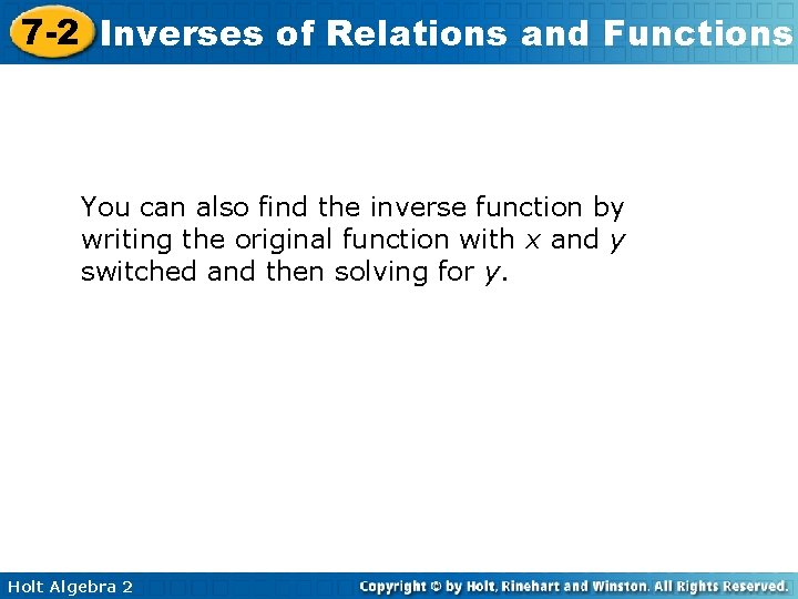 7 -2 Inverses of Relations and Functions You can also find the inverse function