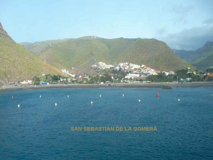 . . . SAN SEBASTIÁN DE LA GOMERA 