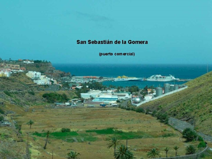 San Sebastián de la Gomera (puerto comercial) . . . 