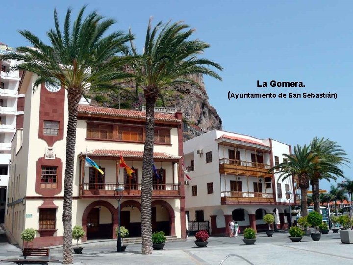La Gomera. (Ayuntamiento de San Sebastián) . . . 