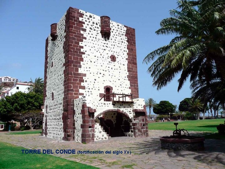 . . TORRE DEL CONDE (fortificación del siglo XV) 