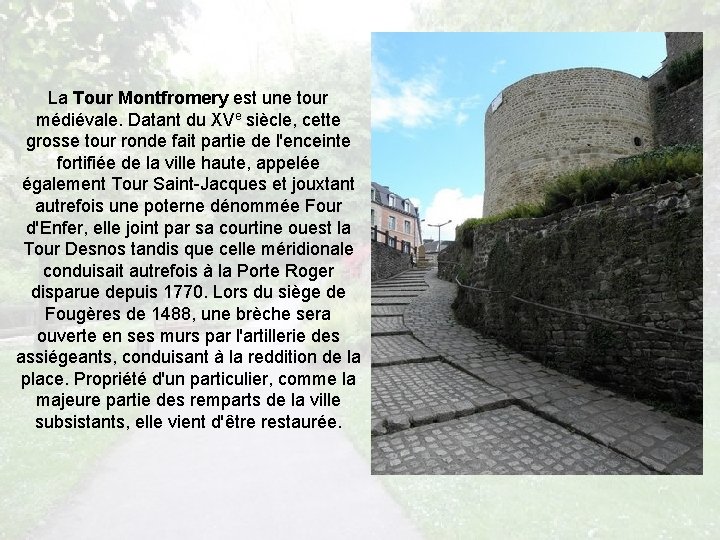 La Tour Montfromery est une tour médiévale. Datant du XVe siècle, cette grosse tour