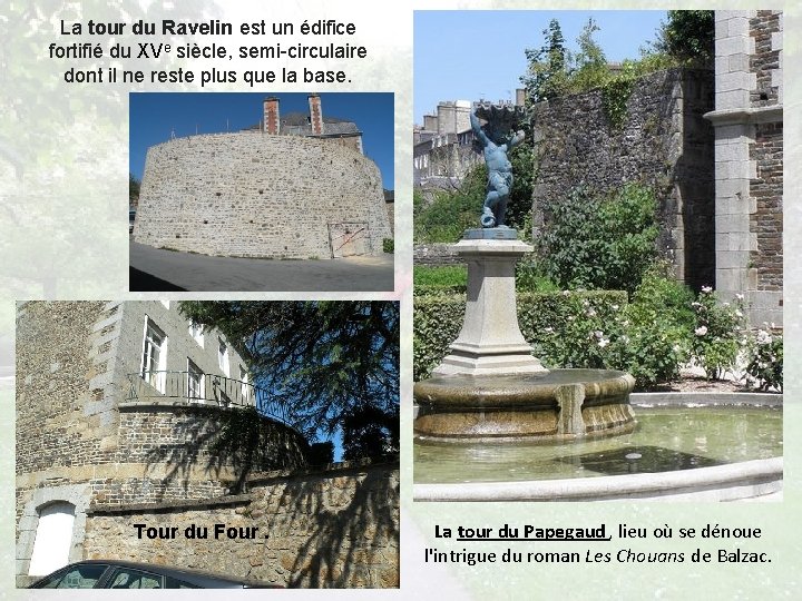 La tour du Ravelin est un édifice fortifié du XVe siècle, semi-circulaire dont il