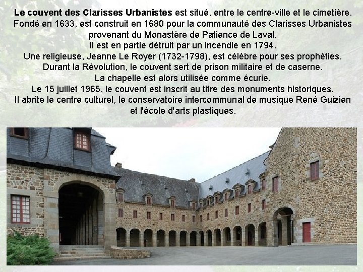 Le couvent des Clarisses Urbanistes est situé, entre le centre-ville et le cimetière. Fondé