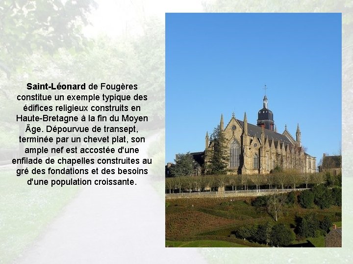Saint-Léonard de Fougères constitue un exemple typique des édifices religieux construits en Haute-Bretagne à