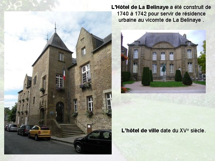 L'Hôtel de La Belinaye a été construit de 1740 à 1742 pour servir de
