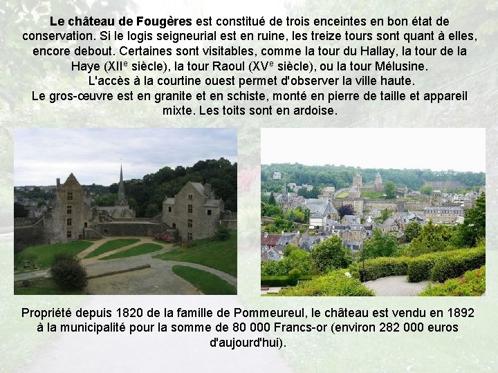 Le château de Fougères est constitué de trois enceintes en bon état de conservation.