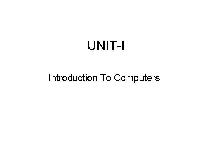 UNIT-I Introduction To Computers 