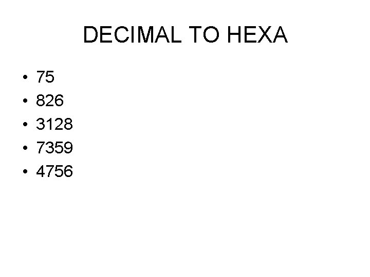 DECIMAL TO HEXA • • • 75 826 3128 7359 4756 