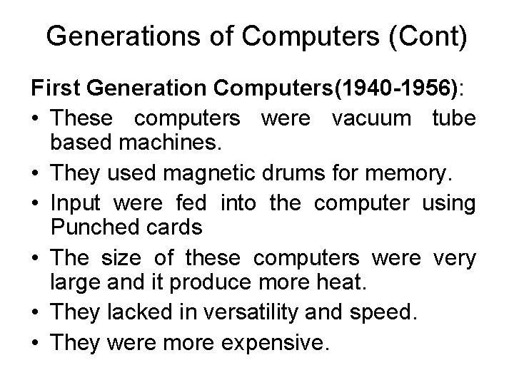 Generations of Computers (Cont) First Generation Computers(1940 -1956): • These computers were vacuum tube