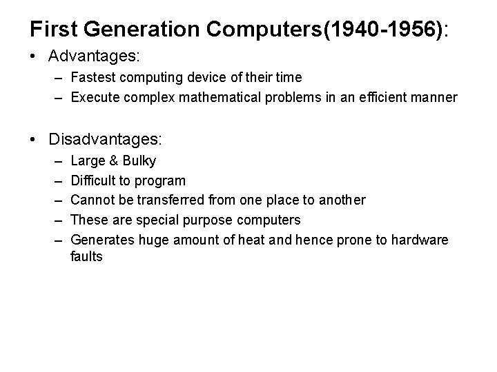 First Generation Computers(1940 -1956): • Advantages: – Fastest computing device of their time –