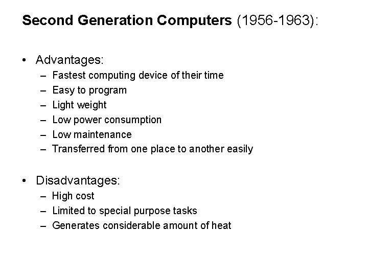 Second Generation Computers (1956 -1963): • Advantages: – – – Fastest computing device of