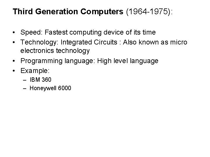 Third Generation Computers (1964 -1975): • Speed: Fastest computing device of its time •