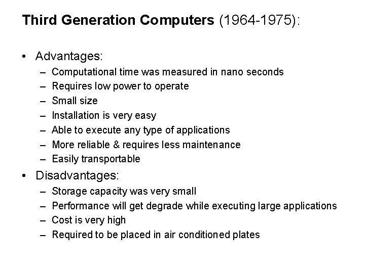 Third Generation Computers (1964 -1975): • Advantages: – – – – Computational time was