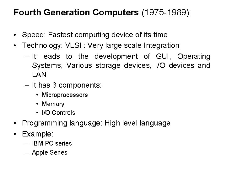 Fourth Generation Computers (1975 -1989): • Speed: Fastest computing device of its time •