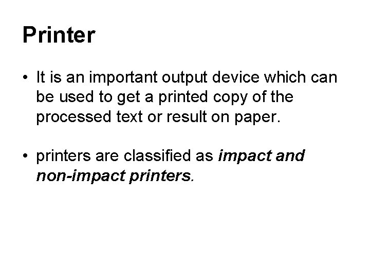 Printer • It is an important output device which can be used to get