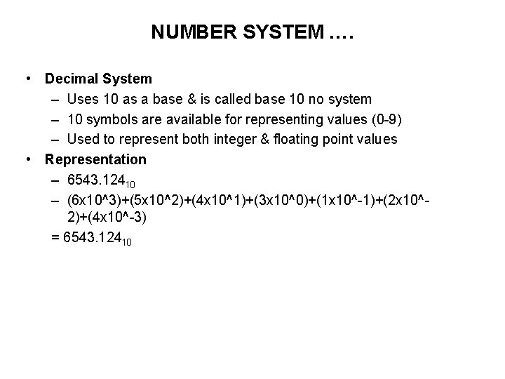 NUMBER SYSTEM …. • Decimal System – Uses 10 as a base & is