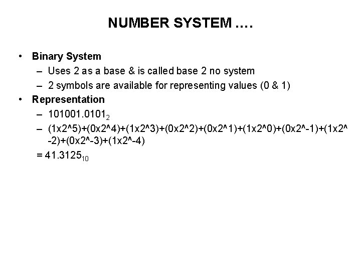 NUMBER SYSTEM …. • Binary System – Uses 2 as a base & is