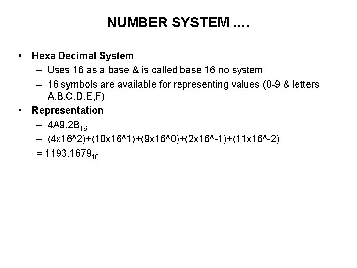 NUMBER SYSTEM …. • Hexa Decimal System – Uses 16 as a base &