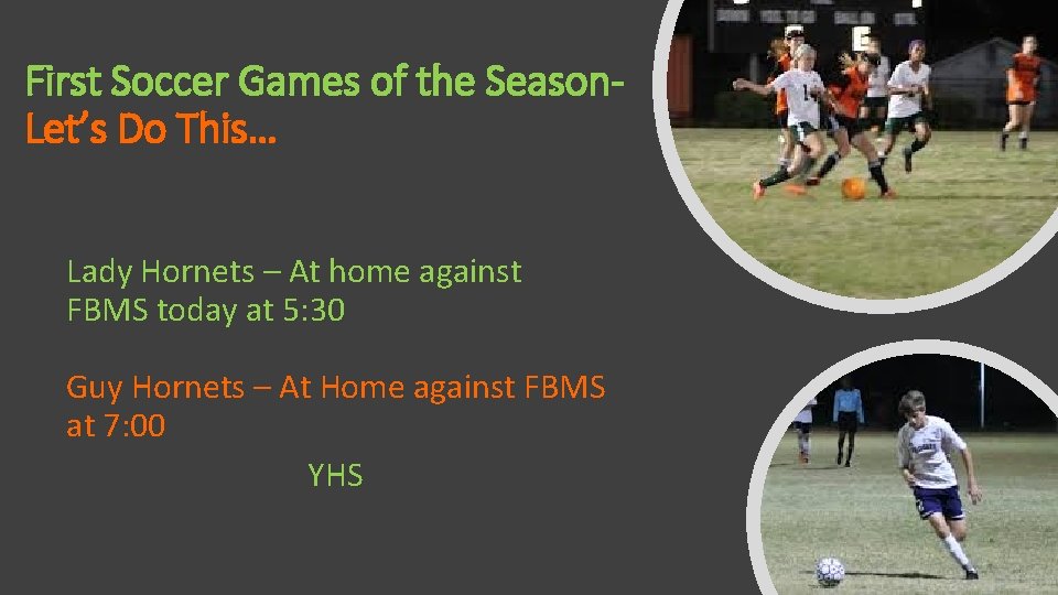 First Soccer Games of the Season. Let’s Do This… Lady Hornets – At home
