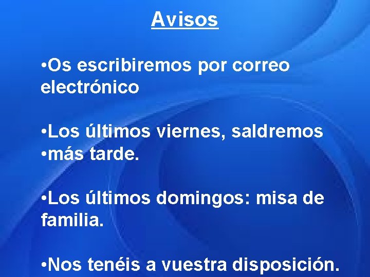 Avisos • Os escribiremos por correo electrónico • Los últimos viernes, saldremos • más