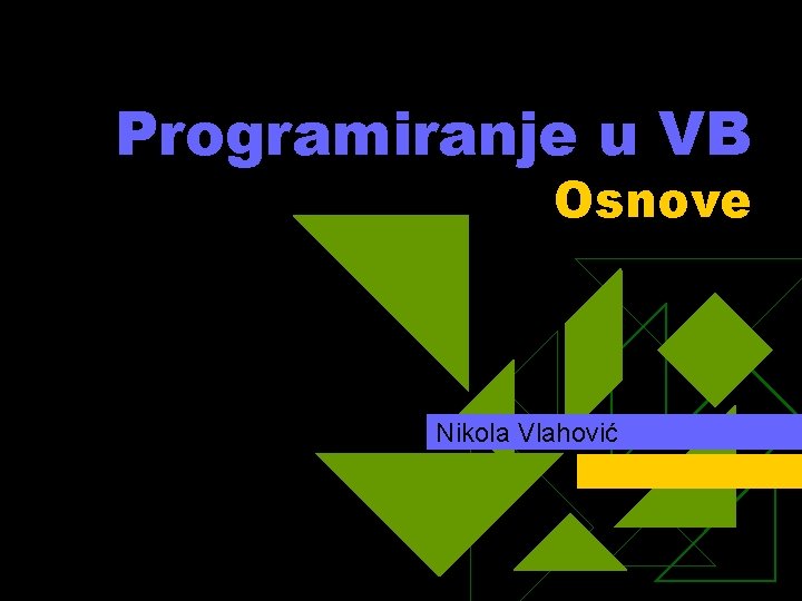 Programiranje u VB Osnove Nikola Vlahović 