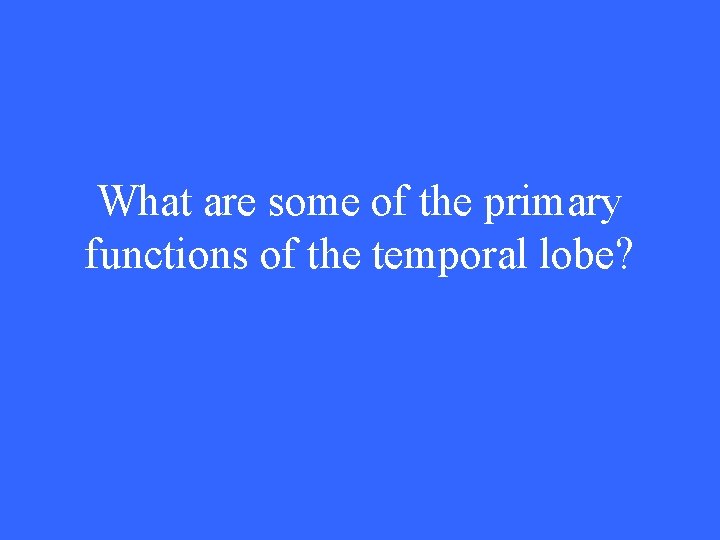What are some of the primary functions of the temporal lobe? 