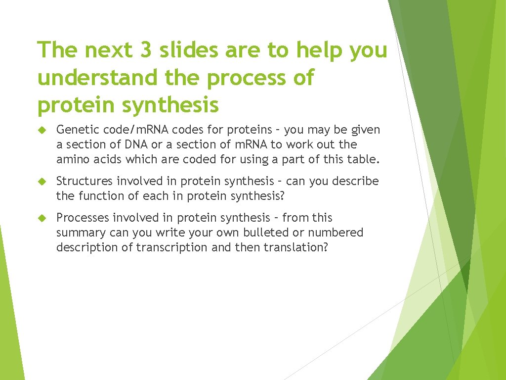 The next 3 slides are to help you understand the process of protein synthesis The next 3 slides are to help you understand the process of protein synthesis