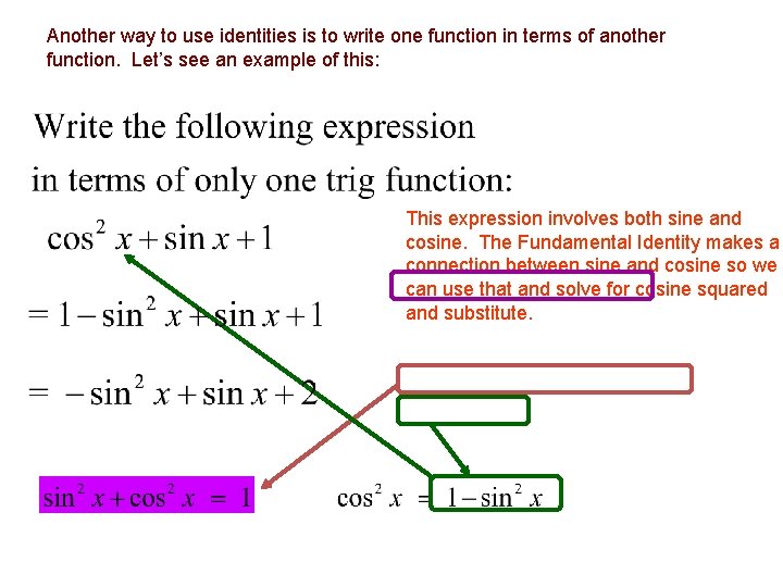 Another way to use identities is to write one function in terms of another
