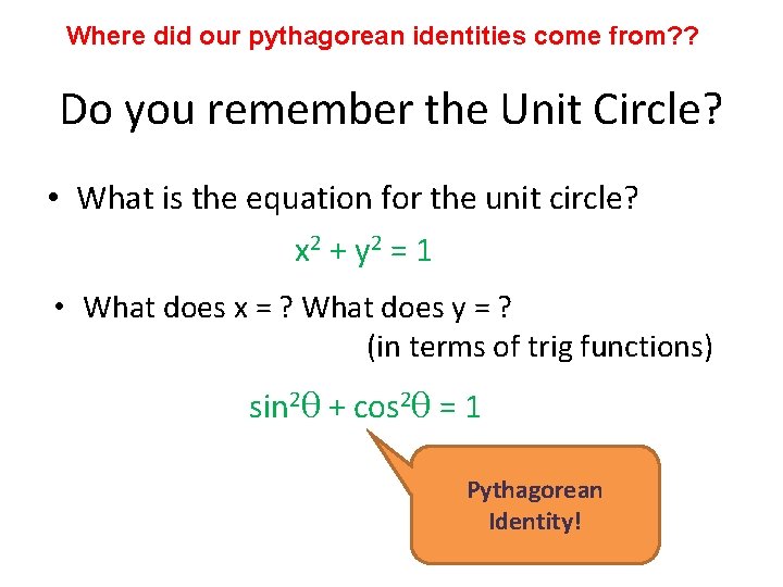 Where did our pythagorean identities come from? ? Do you remember the Unit Circle?