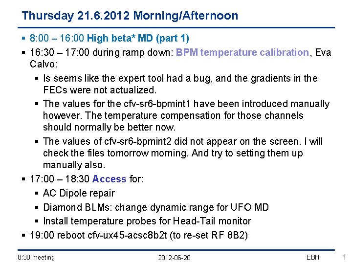 Thursday 21. 6. 2012 Morning/Afternoon § 8: 00 – 16: 00 High beta* MD