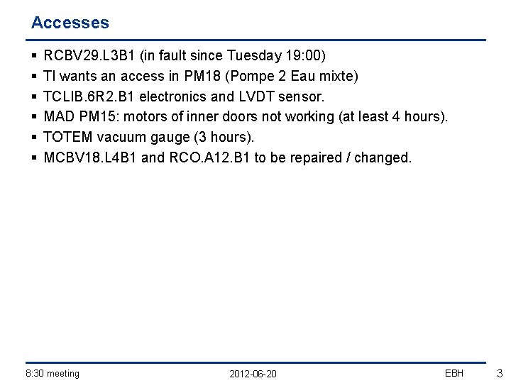 Accesses § § § RCBV 29. L 3 B 1 (in fault since Tuesday