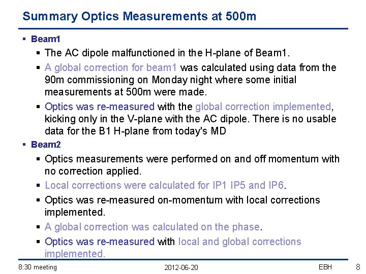 Summary Optics Measurements at 500 m § Beam 1 § The AC dipole malfunctioned